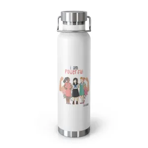 Affirmation Feminist pro choice Copper Vacuum insulated bottle 22oz -  I am Powerful (Little Girls)