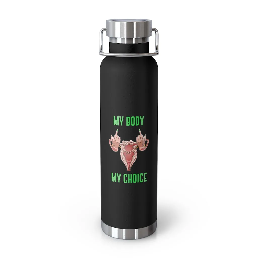 Affirmation Feminist pro choice Copper Vacuum insulated bottle 22oz - My Body My Choice