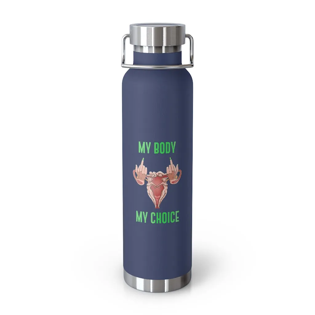 Affirmation Feminist pro choice Copper Vacuum insulated bottle 22oz - My Body My Choice